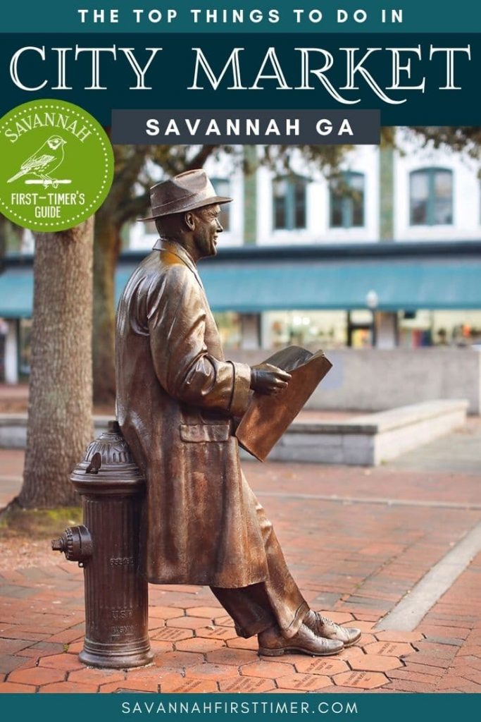 Pinnable graphic showing a bronze statue of Johnny Mercer and text overlay that reads The Top Things To Do in City Market Savannah GA