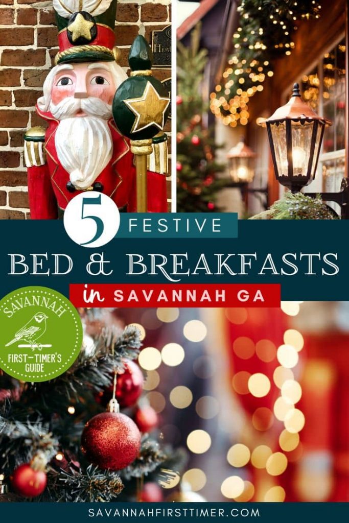 Pinnable graphic with three holiday photos and text overlay that reads "5 Festive B&Bs in Savannah, Georgia". The Savannah First-Timer's Guide logo with a Savannah sparrow is visible in white on a green background