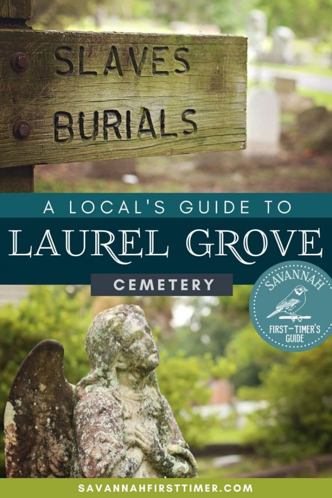 Pinnable graphic with a photo of a simple wooden sign with the words "Slaves Burials" etched into the surface and a photo of an angel statue covered in moss and lichen. Text overlay reads "A Local's Guide to Laurel Grove Cemetery" and the Savannah First-Timer's Guide logo is visible in white on a blue background