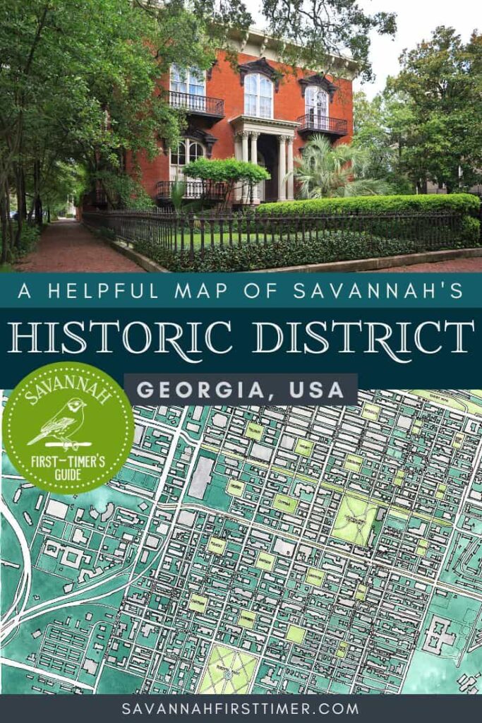 Pinnable graphic showing a photo of the Mercer Williams House and a watercolor map of downtown Savannah. Text overlay reads "A Helpful Savannah Historic District Map" and has the Savannah First-Timer's Guide logo in white on a green circle