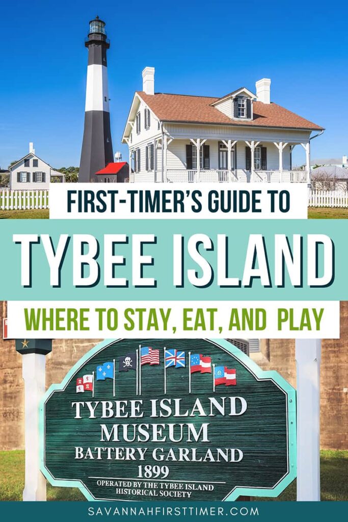 Pinnable graphic with a photo of the Tybee Island lighthouse and a photo of the sign for the Tybee Island Museum. Text overlay reads, "First-Timer's Guide to Tybee Island: Where to Stay, Eat, and Play"